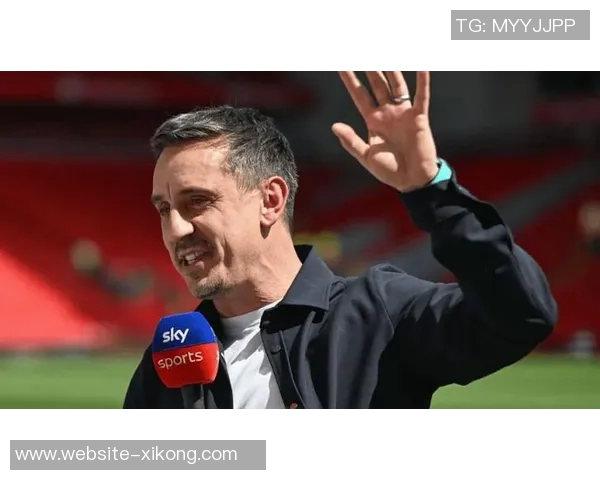 内维尔批评维尔茨比赛理解幼稚强调其跑位糟糕与过度参与防守问题 内维尔批评维尔茨比赛理解幼稚强调其跑位糟糕与过度参与防守问题